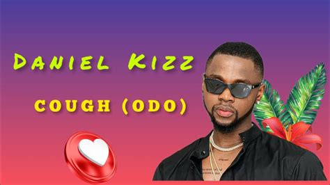 kizz daniel cough (odo) lyrics|Kizz Daniel – Cough (Odo) Lyrics